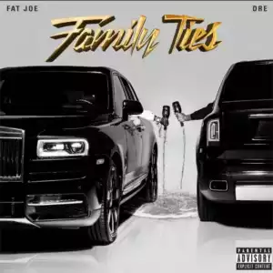 Family Ties BY Fat Joe X Dre